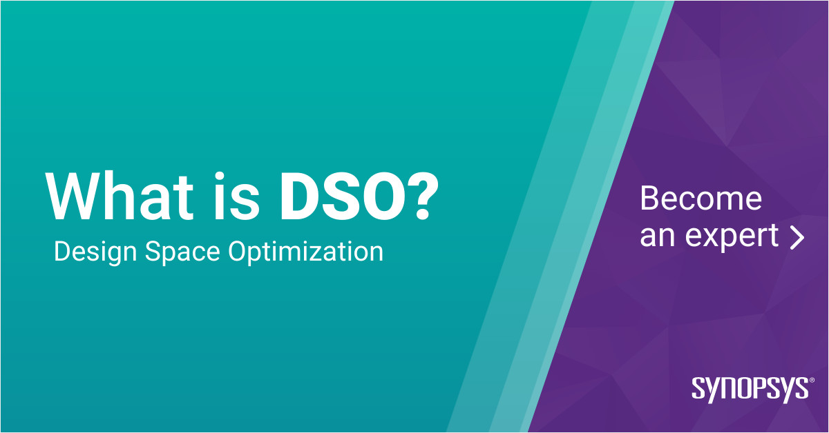 What is Design Space Optimization (DSO)? An Overview Synopsys
